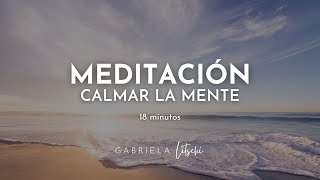 Meditación guiada para Calmar la Mente y Reducir la Ansiedad 🧘🏽‍♀️🍃GabrielaLitschi [upl. by Waylan968]