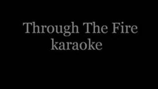 Through The Fire karaoke HQ Stereo [upl. by Storz]