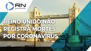 Reino Unido não registra mortes por coronavírus [upl. by Maurie841]