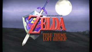 Ocarina of Time  Title Theme  LoFi Hip Hop Remix [upl. by Trauner]