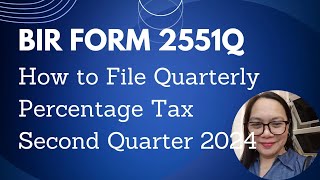 HOW TO FILE BIR FORM 2551Q QUARTERLY PERCENTAGE TAX  SECOND QUARTER 2024 [upl. by Olbap]