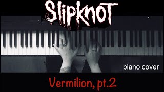 Slipknot  Vermilion pt2 piano cover slipknot pianocover vermilion [upl. by Cleon]