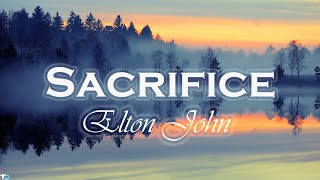 Elton John  Sacrifice Lyrics [upl. by Ariat]