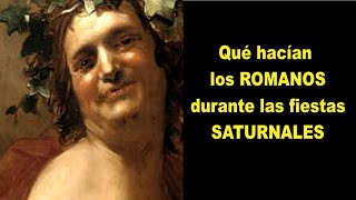 QUÉ HACÍAN LOS ROMANOS DURANTE LAS FIESTAS SATURNALES [upl. by Ayalat]