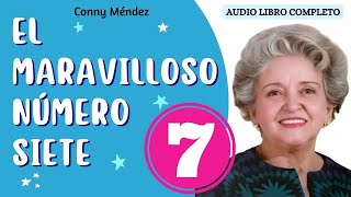 EL MARAVILLOSO NÚMERO 7 SIETE Conny Méndez 🙏 AUDIOLIBRO COMPLETO voz humana Real 💜Sabiduría y Paz [upl. by Atikir]