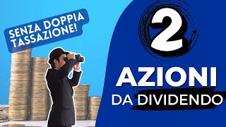 2 FANTASTICHE aziende ad ALTO dividendo  NO doppia tassazione [upl. by Rotkiv481]