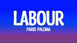 Paris Paloma  labour Lyrics [upl. by Dahc934]