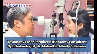 Testimoni Pasien Glaukoma Laser Iridotomi oleh Dokter Spesialis Mata dr Mahadhir Alhady Sulaiman [upl. by Irrabaj]