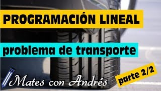 Programación Lineal problema de TRANSPORTE 🚚🚚 parte 22 [upl. by Ynad]