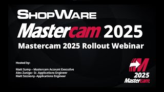 Mastercam 2025 Rollout Webinar Recording [upl. by Eanert662]