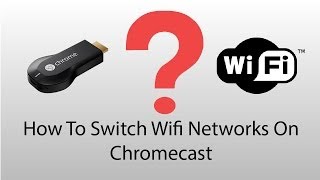 How To Change Your Chromecasts Wifi Network [upl. by Ilajna]