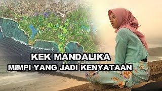 GET EXPLORE  KEK MANDALIKA MIMPI YANG JADI KENYATAAN [upl. by Reddin164]