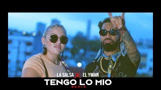 La SalSa Feat EL Yman  Tengo Lo Mio Remix Video Oficial [upl. by Haizek]