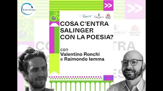 Valentino Ronchi e Raimondo Iemma quotCosa centra Salinger con la poesiaquot 17 novembre 2024 [upl. by Christy]