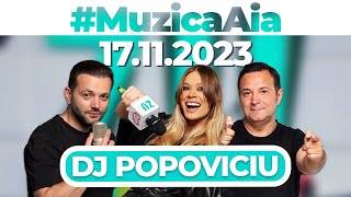 MuzicaAia cu DJ Popoviciu  17 NOIEMBRIE 2023 [upl. by Nnaeel]