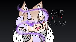 Bad Child  glmv [upl. by Alecram]