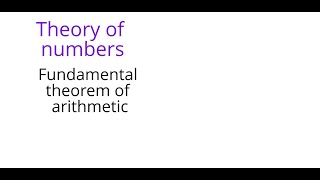 Theory of numbers Fundamental theorem of arithmetic [upl. by Aisayt78]