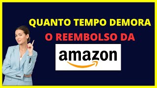 Quanto tempo demora o reembolso da Amazon [upl. by Merwin315]