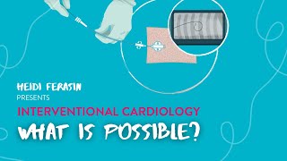 Interventional Cardiology What Is Possible  Heidi Ferasin [upl. by Vaughan]