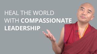 Heal the World with Compassionate Leadership with Yongey Mingyur Rinpoche [upl. by Evatsug794]