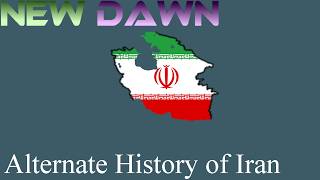 New Dawn Alternate History of Iran [upl. by Asilla]