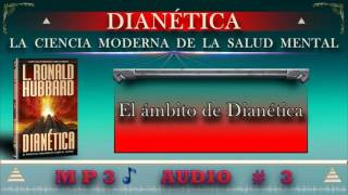 DIANÉTICA El ámbito de Dianética AUDIO  3 [upl. by Lyudmila]