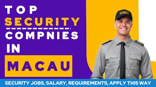 TOP SECURITY COMPANIES IN MACAU🇲🇴 SECURITY JOBS I REQUIREMENTS  HOW TO APPLY ऐसे करें आवेदन [upl. by Nosaes930]