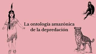 Ontología amerindia perspectivismo y multinaturalismo Viveiros de Castro [upl. by Culbert]