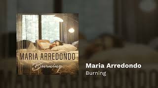 Maria Arredondo  Burning [upl. by Ellesirg485]