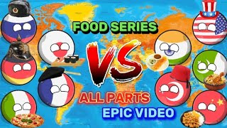 FOOD Series All Parts  EPIC VIDEO  ⚔️😎🤩🇮🇳🇵🇰🇺🇸🇷🇺🇮🇹🇨🇳🇯🇵🇹🇷🇩🇪  countryballs world viral 🔥🔥 [upl. by Westhead]