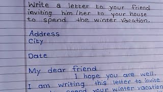 Write a letter to your friend inviting himher to your house to spend the winter vacation [upl. by Addy239]