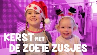 KERST MET DE ZOETE ZUSJES ♥DeZoeteZusjes♥ [upl. by Aekim]