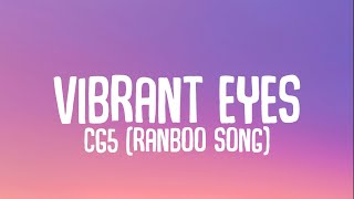 CG5  Vibrant Eyes Lyrics Ranboos Song [upl. by Irual]