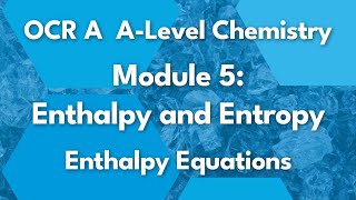 Enthalpy Equations  Module 5 Enthalpy and Entropy  Chemistry  A Level  OCR A  AQA  Edexcel [upl. by Anotal]