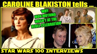 Why Mon Mothma wasnt at the Rebel Celebration  CAROLINE BLAKISTON interview  SW 100 Interviews [upl. by Ggerc]