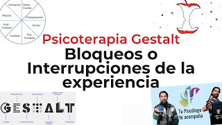 Psicoterapia Gestalt  Bloqueos de la experiencia  interrupciones del ciclo de la experiencia [upl. by Kramlich]