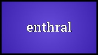 Enthral Meaning [upl. by Maurer547]