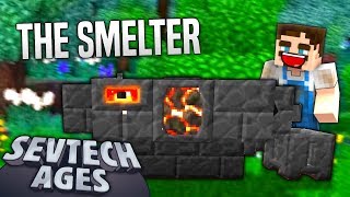 Minecraft SevTech  THE SMELTER  Age 2 18 [upl. by Ennaharas]