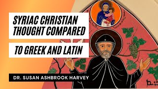 How Is Syriac Christian Thought Different from Greek and Latin Thought  Dr Susan Ashbrook Harvey [upl. by Kenlee]