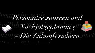 Personalressourcen und Nachfolgeplanung – Die Zukunft sichern [upl. by Jennica530]