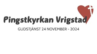 Gudstjänst Pingstkyrkan Vrigstad 241124 [upl. by Yespmed345]