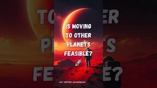 Is Moving to Other Planets Feasible 🚀 spaceexploration space science exoplanets universe [upl. by Mhoj]