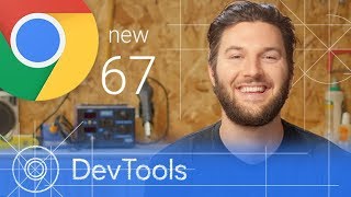 Chrome 67  Whats New in DevTools [upl. by Khudari834]