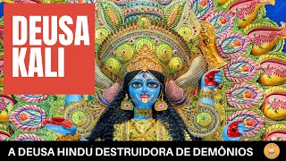 🛕  MITOLOGIA HINDU  DEUSA KALI  A DESTRUIDORA DE DEMÔNIOS [upl. by Nnail]