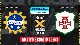 🔴SÃO JOSÉ X PORTUGUESA SANTISTA  AO VIVO E COM IMAGENS PAULISTÃO A2  SICREDI NO CAMISA 21 [upl. by Rimhsak358]