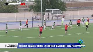 21 SETTEMBRE 2024 ECCELLENZA BARLETTA OSTACOLO CORATO LA SORPRESA NOVOLI CONTRO LA POLIMNIA [upl. by Ingold715]