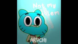 NOT MY PROBLEM Gumball Meme [upl. by Barina338]