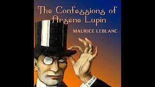 The Confessions Of Arsene Lupin FULL Audio Book   By Maurice Leblanc [upl. by Ahsinnod]