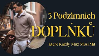 5 Podzimních Doplňků Které Každý Muž Potřebuje [upl. by Llebana]