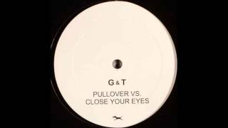 G amp T  Pullover vs Close Your Eyes Attacke Mix 2004 [upl. by Annai]